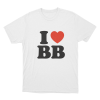 I Love BB Unisex T Shirt White